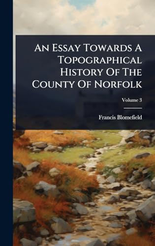 An Essay Towards A Topographical History Of The County Of Norfolk