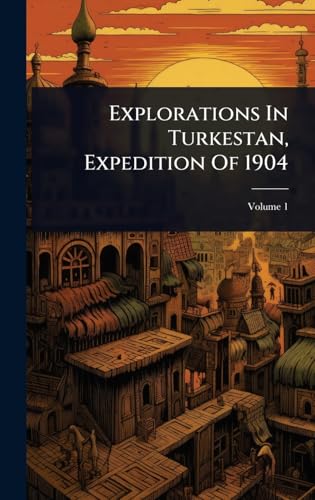 Explorations In Turkestan, Expedition Of 1904
