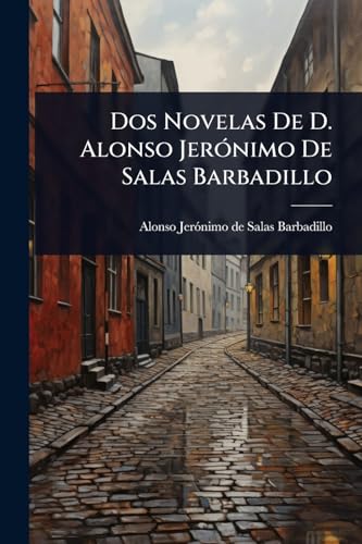 Dos Novelas De D. Alonso JerÃ³nimo De Salas Barbadillo