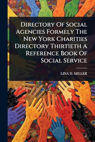Directory Of Social Agencies Formely The New York Charities Directory Thirtieth A Reference Book Of Social Service