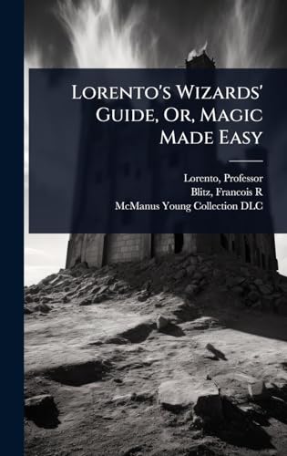Lorento's Wizards' Guide, Or, Magic Made Easy