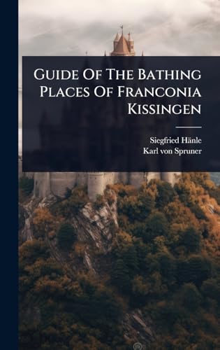 Guide Of The Bathing Places Of Franconia Kissingen