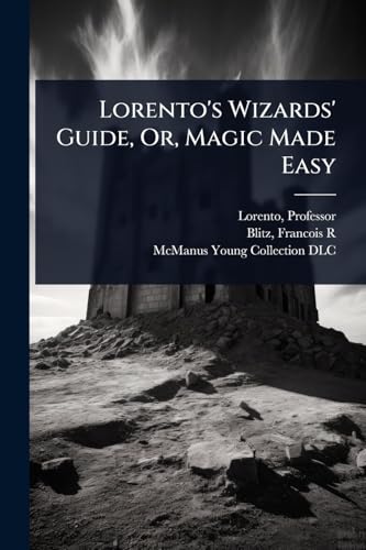 Lorento's Wizards' Guide, Or, Magic Made Easy