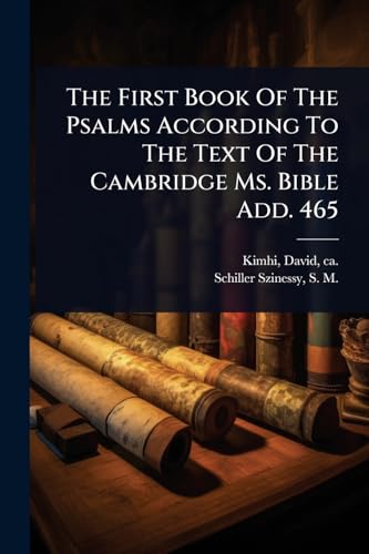 The First Book Of The Psalms According To The Text Of The Cambridge Ms. Bible Add. 465