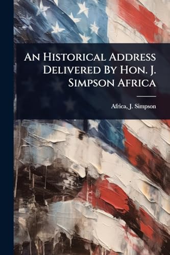 An Historical Address Delivered By Hon. J. Simpson Africa
