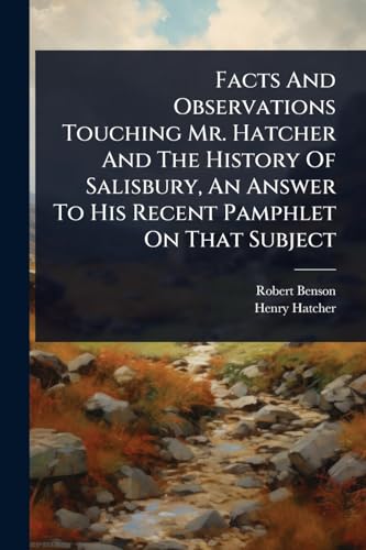 Facts And Observations Touching Mr. Hatcher And The History Of Salisbury, An Answer To His Recent Pamphlet On That Subject
