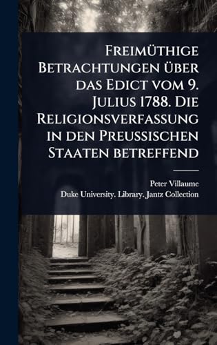 FreimÃ¼thige Betrachtungen Ã¼ber das Edict vom 9. Julius 1788. Die Religionsverfassung in den Preussischen Staaten betreffend