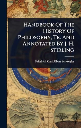 Handbook Of The History Of Philosophy, Tr. And Annotated By J. H. Stirling