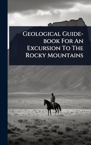 Geological Guide-book For An Excursion To The Rocky Mountains