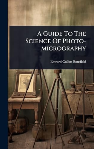 A Guide To The Science Of Photo-micrography