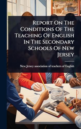 Report On The Conditions Of The Teaching Of English In The Secondary Schools Of New Jersey