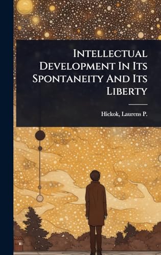 Intellectual Development In Its Spontaneity And Its Liberty