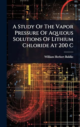 A Study Of The Vapor Pressure Of Aqueous Solutions Of Lithium Chloride At 200 C