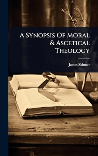 A Synopsis Of Moral & Ascetical Theology