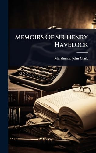 Memoirs Of Sir Henry Havelock