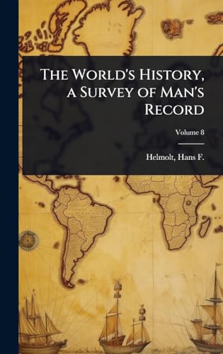 The World's History, a Survey of Man's Record