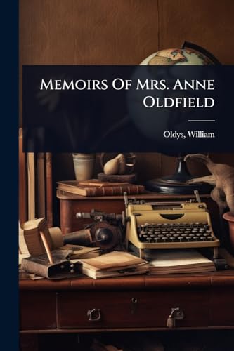Memoirs Of Mrs. Anne Oldfield