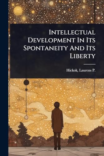 Intellectual Development In Its Spontaneity And Its Liberty