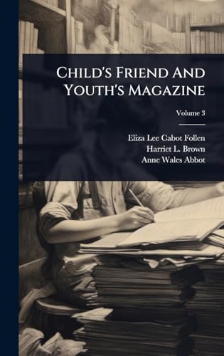 Child's Friend And Youth's Magazine