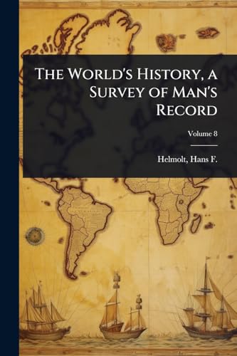 The World's History, a Survey of Man's Record