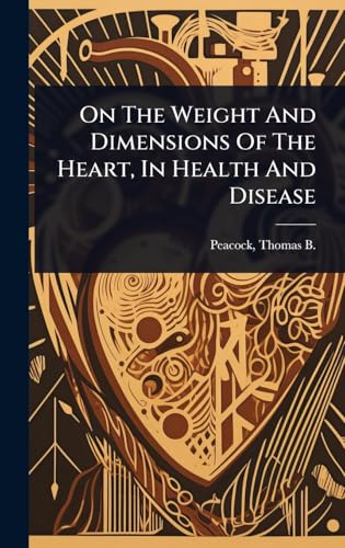 On The Weight And Dimensions Of The Heart, In Health And Disease