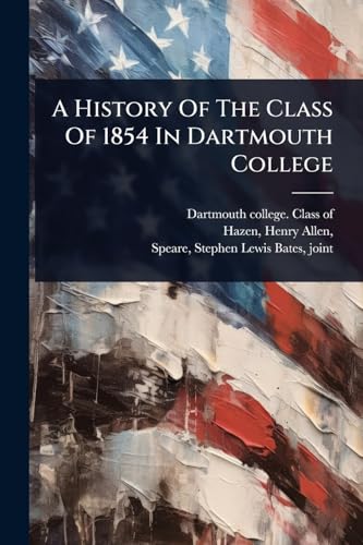 A History Of The Class Of 1854 In Dartmouth College