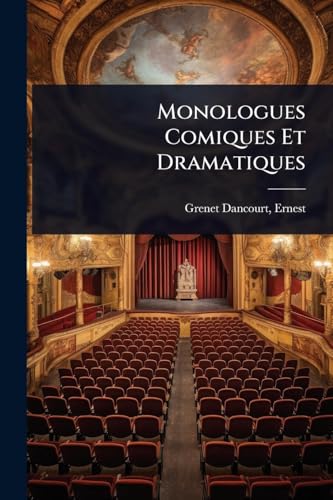 Monologues Comiques Et Dramatiques