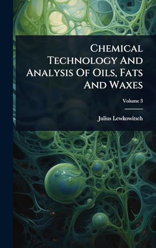 Chemical Technology And Analysis Of Oils, Fats And Waxes
