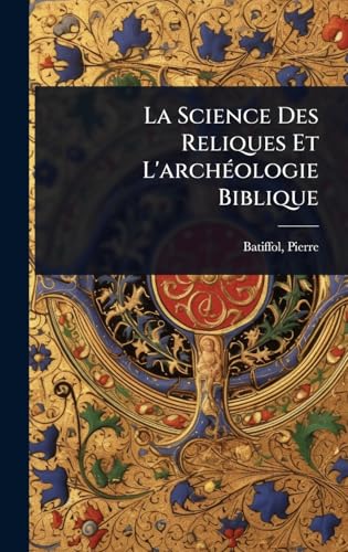 La Science Des Reliques Et L'archÃ©ologie Biblique
