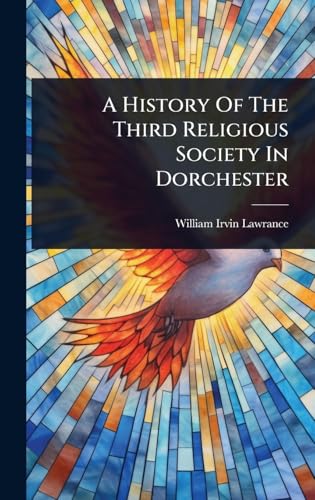 A History Of The Third Religious Society In Dorchester
