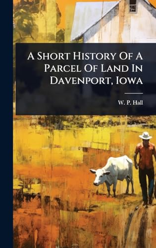 A Short History Of A Parcel Of Land In Davenport, Iowa