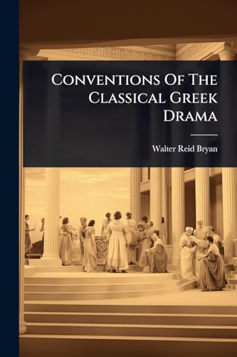 Conventions Of The Classical Greek Drama
