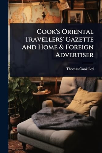 Cook's Oriental Travellers' Gazette And Home & Foreign Advertiser