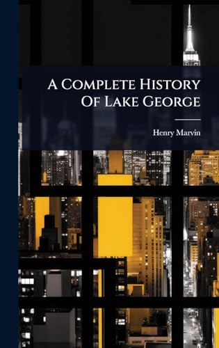 A Complete History Of Lake George
