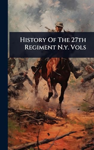 History Of The 27th Regiment N.y. Vols