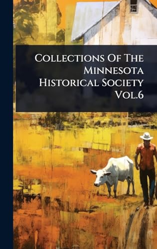 Collections Of The Minnesota Historical Society Vol.6