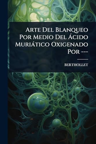 Arte Del Blanqueo Por Medio Del Ãcido MuriÃ¡tico Oxigenado Por ---