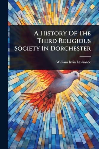 A History Of The Third Religious Society In Dorchester