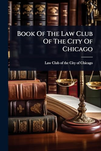 Book Of The Law Club Of The City Of Chicago