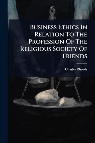 Business Ethics In Relation To The Profession Of The Religious Society Of Friends
