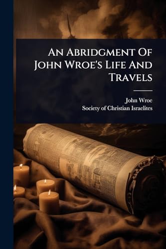 An Abridgment Of John Wroe's Life And Travels