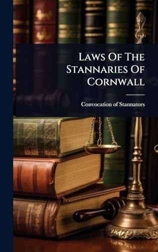 Laws Of The Stannaries Of Cornwall