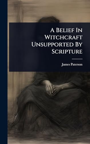 A Belief In Witchcraft Unsupported By Scripture