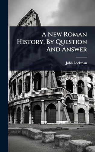 A New Roman History, By Question And Answer