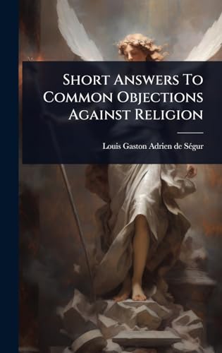 Short Answers To Common Objections Against Religion