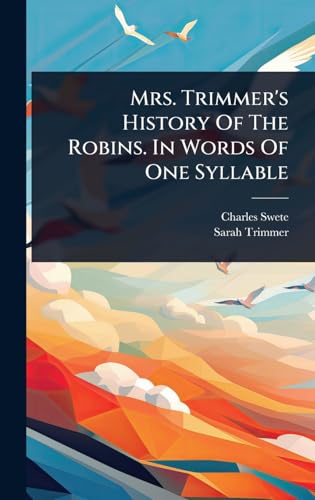 Mrs. Trimmer's History Of The Robins. In Words Of One Syllable