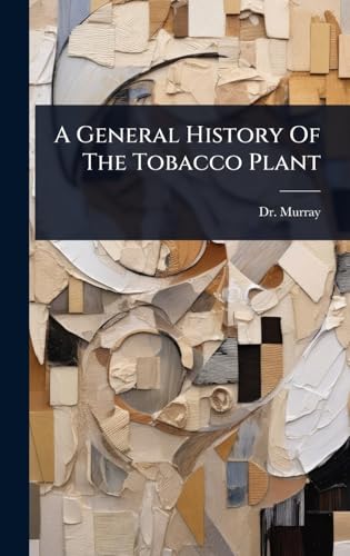 A General History Of The Tobacco Plant
