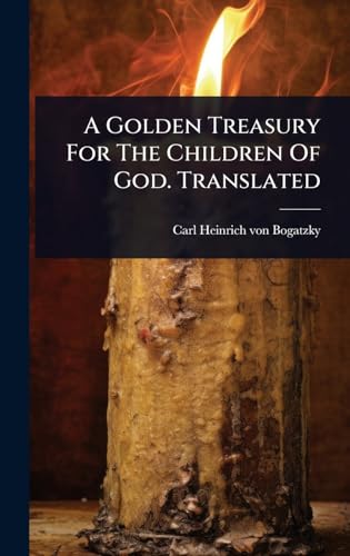 A Golden Treasury For The Children Of God. Translated