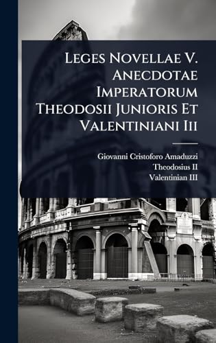 Leges Novellae V. Anecdotae Imperatorum Theodosii Junioris Et Valentiniani Iii