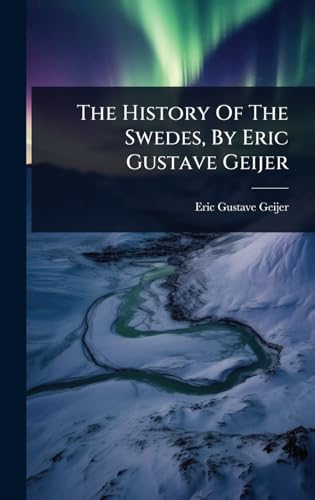 The History Of The Swedes, By Eric Gustave Geijer